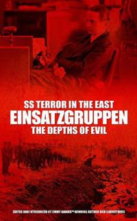 SS Terror in the East Einsatzgruppen