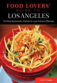 Food Lovers' Guide To(r) Los Angeles: The Best Restaurants, Markets & Local Culinary Offerings
