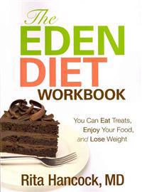 The Eden Diet Workbook: You Can Eat Treats, Enjoy Your Food, and Lose Weight