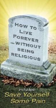 How to Live Forever... without Being Religious