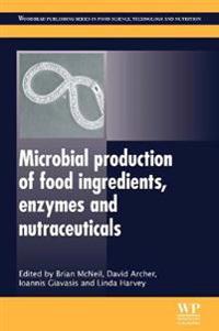 Microbial Production of food ingredients, enzymes and nutraceuticals