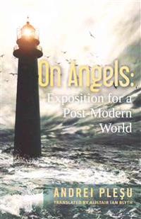 On Angels: Exposition for a Post-Modern World