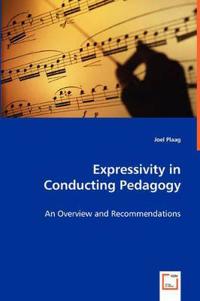 Expressivity in Conducting Pedagogy - An Overview and Recommendations