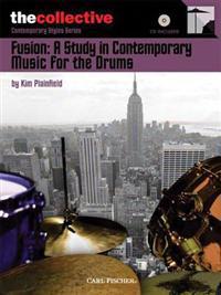 Fusion: A Study in Contemporary Music for the Drums: The Collective: Contemporary Styles Series