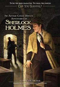 Sir Arthur Conan Doyle's Adventures of Sherlock Holmes: A Choose Your Path Book