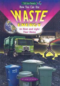 How You Can Use Waste Energy to Heat and Light Your Home