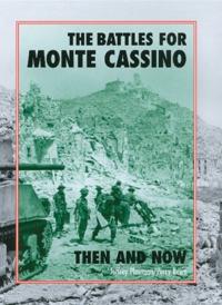 The Battles for Monte Cassino Then and Now