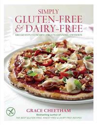 Simply Gluten-Free & Dairy Free: Breakfasts, Lunches, Treats, Dinners, Desserts