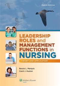 Leadership Roles and Management Functions in Nursing with Access Code: Theory and Application
