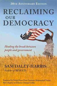 Reclaiming Our Democracy: Healing the Break Between People and Government, 20th Anniversary Edition