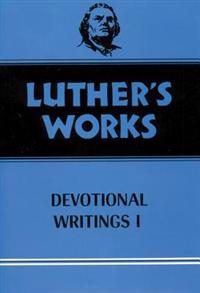 Luther's Works Devotional Writings I