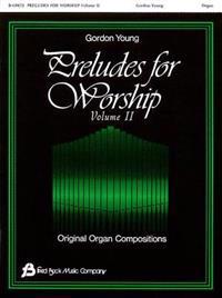 Preludes for Worship, Volume 2: Original Organ Compositions