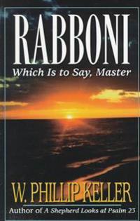 Rabboni: Which Is to Say, Master