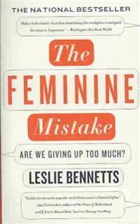 The Feminine Mistake: Are We Giving Up Too Much?