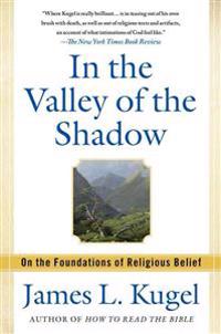 In the Valley of the Shadow: On the Foundations of Religious Belief (and Their Connection to a Certain, Fleeting State of Mind)