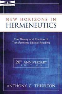 New Horizons in Hermeneutics: The Theory and Practice of Transforming Biblical Reading
