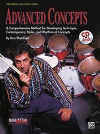 Advanced Concepts: A Comprehensive Method for Developing Technique, Contemporary Styles and Rhythmical Concepts, Book, CD & Charts [With 90-Minute CD
