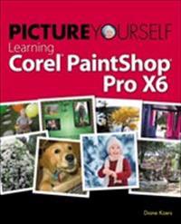 Picture Yourself Learning Corel PaintShop Pro X6