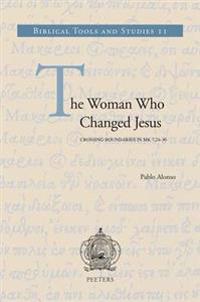 The Woman Who Changed Jesus: Crossing Boundaries in Mk 7,24-30