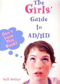 The Girls' Guide To AD/HD