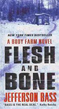 Flesh and Bone: A Body Farm Novel