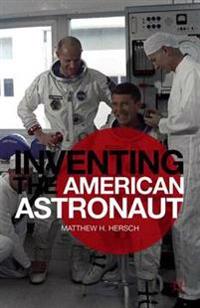 Inventing the American Astronaut