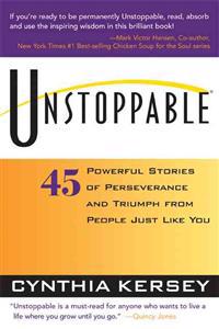 Unstoppable: 45 Powerful Stories of Perseverance and Triumph from People Just Like You