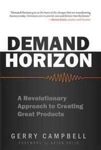 Demand Horizon: A Revolutionary Approach to Creating Great Products