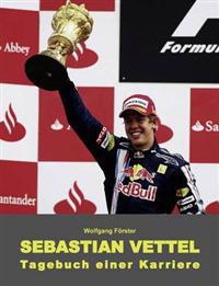 Sebastian Vettel - Tagebuch Einer Karriere