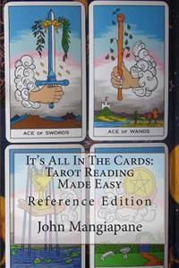 It's All in the Cards: Tarot Reading Made Easy: Reference Edition