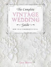 The Complete Vintage Wedding Guide