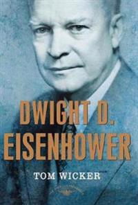 Dwight D. Eisenhower: The American Presidents Series: The 34th President, 1953-1961
