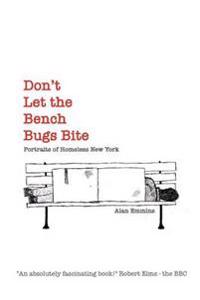Don't Let the Bench Bugs Bite: Portraits of Homeless New York (Paperback)