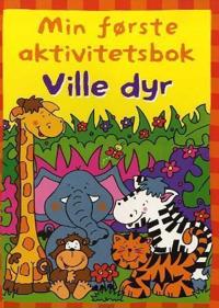 Ville dyr. Min første aktivitetsbok