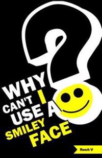 Why Can't I Use a Smiley Face?: Stories from One Month in America