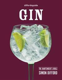 Diffordsguide: Gin: The Bartender's Bible