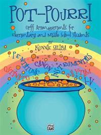 Pot-Pourri: Orff Arrangements for Elementary and Middle School Students