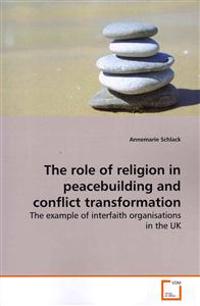 The Role of Religion in Peacebuilding and Conflict Transformation