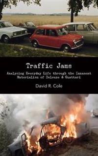 Traffic Jams: Analysing Everyday Life Through the Immanent Materialism of Deleuze & Guattari
