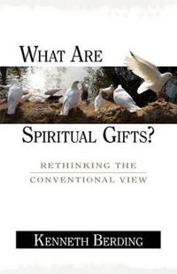 What Are Spiritual Gifts?: Rethinking the Conventional View
