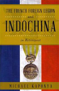 The French Foreign Legion and Indochina in Retrospect