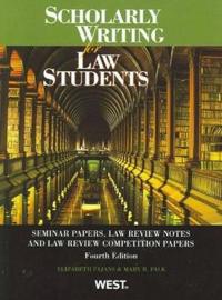 Scholarly Writing for Law Students: Seminar Papers, Law Review Notes and Law Review Competition Papers