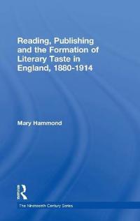 Reading, Publishing and the Formation of Literary Taste in England 1880-1914