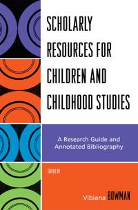 Scholarly Resources for Children and Childhood Studies