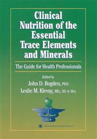 Clinical Nutrition of the Essential Trace Elements and Minerals