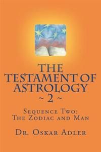 The Testament of Astrology 2: Sequence Two: The Zodiac and Man