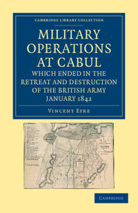 Military Operations at Cabul, Which Ended in the Retreat and Destruction of the British Army, January 1842