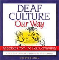 Deaf Culture, Our Way: Anecdotes from the Deaf Community