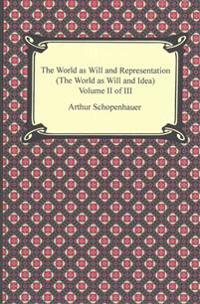 The World as Will and Representation (the World as Will and Idea), Volume II of III