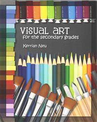 Visual Art for the Secondary Grades